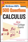 Image for McGraw-Hill&#39;s 500 College Calculus Questions to Know by Test Day