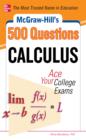 Image for McGraw-Hill&#39;s 500 College Calculus Questions to Know by Test Day