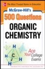 Image for McGraw-Hill&#39;s 500 organic chemistry questions  : ace your college exams