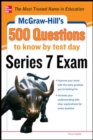 Image for McGraw-Hill&#39;s 500 Series 7 Exam Questions to Know by Test Day