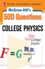 Image for McGraw-Hill&#39;s 500 college physics questions: ace your college exams