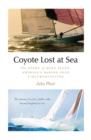 Image for Coyote lost at sea: the story of Mike Plant, America&#39;s daring solo circumnavigator