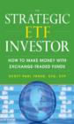 Image for The strategic ETF investor: how to make money with exchange traded funds