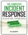 Image for The computer incident response planning handbook: executable plans for protecting information at risk