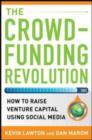 Image for The crowdfunding revolution: how to raise venture capital using social media