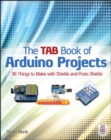 Image for The TAB book of Arduino projects  : 36 things to make with Shields and Proto Shields