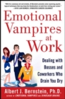 Image for Emotional Vampires at Work: Dealing with Bosses and Coworkers Who Drain You Dry