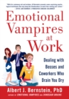 Image for Emotional vampires at work: dealing with bosses and coworkers who drain you dry