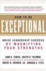 Image for How to be exceptional  : drive leadership success by magnifying your strengths