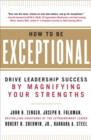 Image for How to be exceptional: drive leadership success by magnifying your strengths