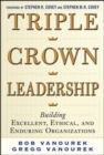 Image for Triple crown leadership  : building excellent, ethical, and enduring organizations