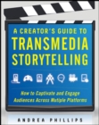 Image for A creator&#39;s guide to transmedia storytelling  : how to captivate and engage audiences across multiple platforms