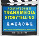 Image for A creator&#39;s guide to transmedia storytelling: how to captivate and engage audiences across multiple platforms