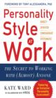 Image for Personality style at work: the secret to working with (almost) anyone