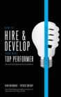 Image for How to Hire and Develop Your Next Top Performer, 2nd edition: The Qualities That Make Salespeople Great