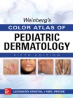 Image for Weinberg&#39;s Color Atlas of Pediatric Dermatology, Fifth Edition