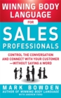 Image for Winning body language for sales professionals: control the conversation and connect with your customer--without saying a word