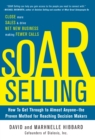 Image for SOAR selling: close more sales and create net new business by making fewer calls