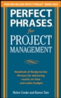 Image for Perfect Phrases for Project Management: Hundreds of Ready-to-Use Phrases for Delivering Results on Time and Under Budget