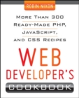 Image for Web developer&#39;s cookbook  : more than 300 ready-made PHP, Javascript, and CSS recipes
