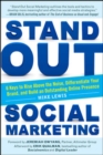 Image for Stand out social marketing  : how to rise above the noise, differentiate your brand, and build an outstanding online presence