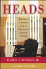 Image for Heads: Business Lessons from an Executive Search Pioneer