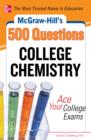 Image for McGraw-Hill&#39;s 500 college chemistry questions: ace your college exams