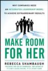 Image for Make room for her: why companies need an integrated leadership model to achieve extraordinary results