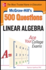 Image for McGraw-Hill&#39;s 500 College Linear Algebra Questions to Know by Test Day