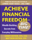 Image for Achieve Financial Freedom – Big Time!:  Wealth-Building Secrets from Everyday Millionaires
