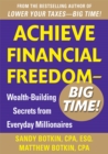 Image for Achieve financial freedom, big time!: wealth-building secrets from everyday millionaires