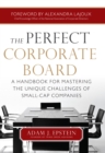 Image for The perfect corporate board: a handbook for mastering the unique challenges of small-cap companies