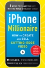 Image for iPhone millionaire: how to create and sell cutting-edge video