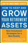 Image for How to Keep and Grow Your Retirement Assets:  New Investment Strategies for a New Reality