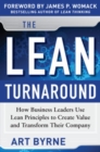 Image for The lean turnaround  : how business leaders use lean principles to create value and transform their company