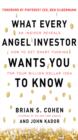 Image for What every angel investor wants you to know: an insider reveals how to get smart funding for your billion dollar idea