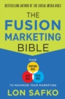 Image for The fusion marketing bible  : fuse traditional media, social media, and digital media to maximize marketing