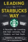 Image for Leading the Starbucks Way: 5 Principles for Connecting with Your Customers, Your Products and Your People