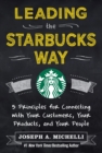 Image for Leading the Starbucks way: 5 principles for connecting with your customers, your products and your people
