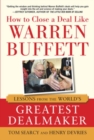 Image for How to close a deal like Warren Buffett  : lessons from the world&#39;s greatest dealmaker
