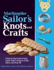 Image for Marlinspike sailor&#39;s knots and crafts: a step-by-step guide to tying classic sailor&#39;s knots to create, adorn, and show off
