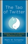 Image for The tao of Twitter  : changing your life and business 140 characters at a time