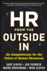 Image for HR from the outside in  : six competencies for the future of human resources