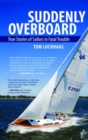 Image for Suddenly overboard  : true stories of sailors in fatal trouble