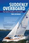 Image for Suddenly overboard: true stories of sailors in fatal trouble