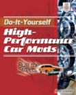 Image for Do-it-yourself high performance car mods  : rule the streets