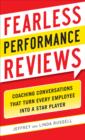 Image for Fearless performance reviews: coaching conversations that turn every employee into a star player