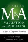 Image for Art of M&amp;A Valuation and Modeling: A Guide to Corporate Valuation