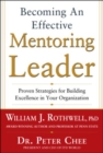 Image for Becoming an Effective Mentoring Leader: Proven Strategies for Building Excellence in Your Organization