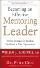 Image for Becoming an effective mentoring leader: proven strategies for building excellence in your organization